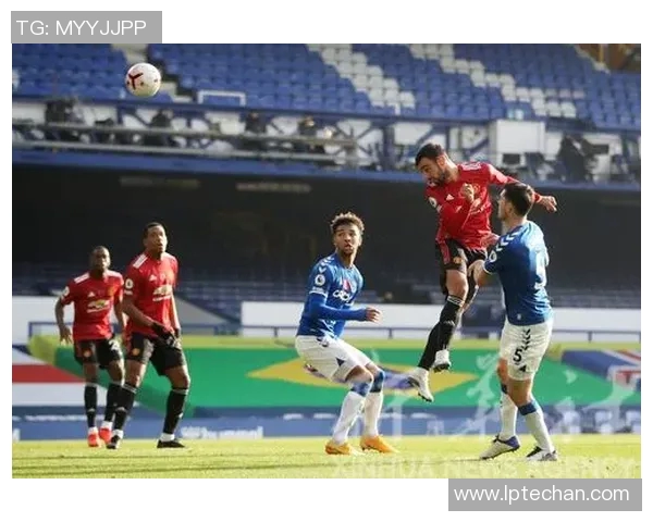 曼联对阵埃弗顿足球比赛直播精彩瞬间回顾与分析 曼联对阵埃弗顿足球比赛直播精彩瞬间回顾与分析